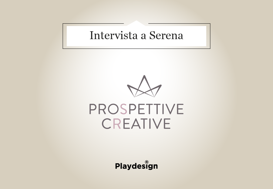 Intervista a Serena, Prospettive Creative